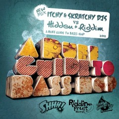 Itchy & Skratchy Djs Vs Hidden Riddim -  A Ruff Guide to Bass Hop 2012