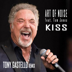 Art Of Noise feat. Tom Jones - Kiss (Tony GASTELLO Remix)