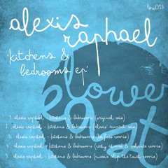 Alexis Raphael - Kitchens &amp; Bedrooms (Richy Ahmed vs Volante Mix)