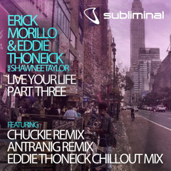Erick Morillo & Eddie Thoneick feat. Shawnee Taylor - Live Your Life (Chuckie Remix)