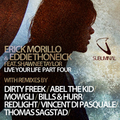 Erick Morillo & Eddie Thoneick - Live Your Life (Dirty Freek Remix)