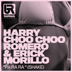 Harry 'Choo Choo' Romero & Erick Morillo - Pa Ra Ra (Shake)