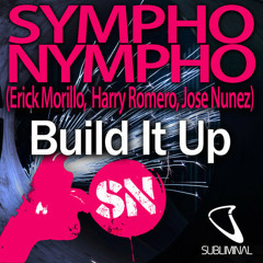 SYMPHO NYMPHO (Erick Morillo Harry Romero Jose Nunez) 'Build It Up' Original Mix