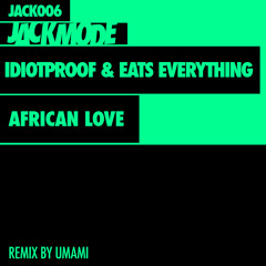 Idiotproof & Eats Everything - African love (umami rmx) snippet