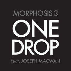 One Drop - Morphosis 3 ft. Joseph Macwan (Acoustic Version)