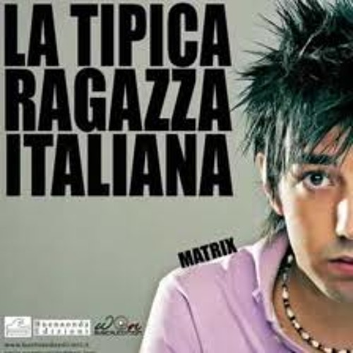 Stream Dj Matrix - La Tipica Ragazza Italiana (EmaxDj Lento Mix) by  EmaxDj/Double D Project | Listen online for free on SoundCloud