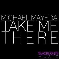 Michael Mayeda - Take Me There (Original Mix)