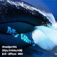 Soundgarden - My Wave (eljay Breaks Edit)