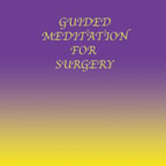 Post Surgery Healing, Day 1 - Guided Meditation