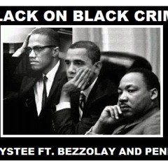 BLACK ON BLACK CRIME-SHYSTEE FT. BEZZOLAY AND PENNY