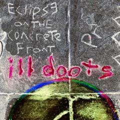 03. "Iladelph (feat. KAMAU)" by Ill Doots [Eclipse on the Concrete Front]
