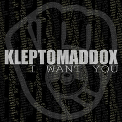 KleptoMaddox  - I Want You | FREE DOWNLOAD