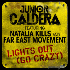 Junior Caldera - Lights Out (Go Crazy) featuring Natalia Kills and Far East Movement