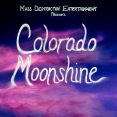 Colorado Moonshine // Mass Destruction ENT.