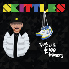 SKITTLES - Poor With £100 Pound Trainers (sneak peak shadow section)
