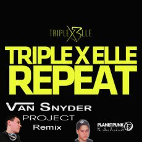 Triple X Elle - Repeat (Van Snyder Project Remix) Hörprobe