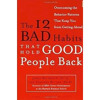 12 Bad Habits That Hold Good People Back