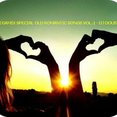 MEGAMIX SPECIAL OLD ROMANTIC SONGS VOL.1 - DJ DOUS
