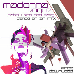 Madonna - Vogue - Caballero & Saeg - Dance on air RMX - FREE DOWLOAD!