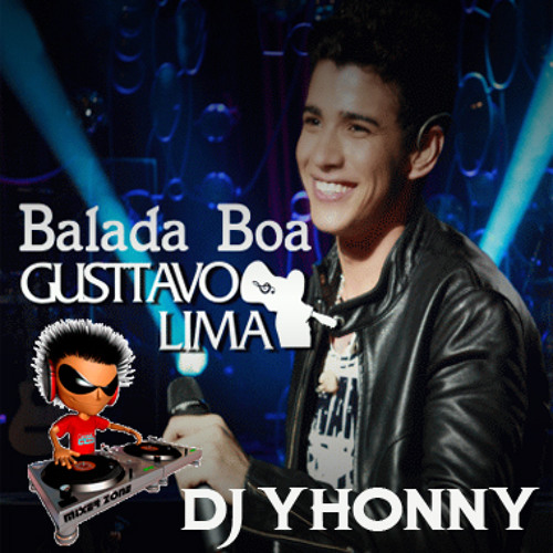 Stream BALADA BOA - GUSTTAVO LIMA by Yhonny Dj | Listen online for free on  SoundCloud