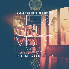 Amartre Ent Presents Life &amp; Soul Vibes Vol # 3