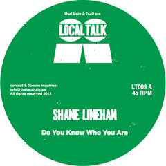 Shane Linehan - Do You Know Who You Are (LT009, Side A)