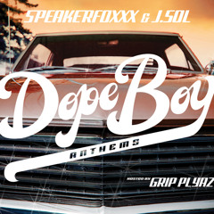 DOPE BOY ANTHEMS by J.$oL & Dj SPEAKERFOXXX