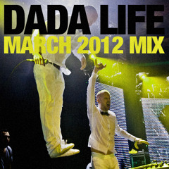 Dada Life - March 2012 Mix
