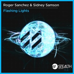 Roger Sanchez &amp; Sidney Samson - Flashing Lights (Original Mix)