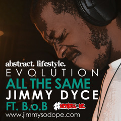 Jimmy Dyce - The Evolution Of Jimmy Dyce - 05 All The Same ft. B.o.B