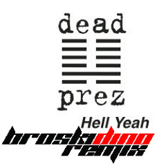 Dead Prez - Hell Yeah (broskiDino_ Remix)