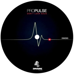 PROPULSE - Don`t look back (Release Date March, 09, 2012 on Beatport)