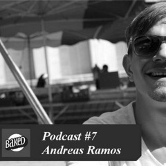 BAKED Podcast 007 / Andreas Ramos