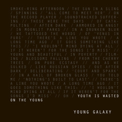 YOUNG GALAXY 'Youth Is Wasted On The Young'