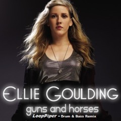 Ellie Goulding - Guns And Horses (LoopPiper remix)