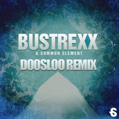 Bustrexx - A Common Element (Ft.Tessa Der Kinderen) (Doosloo Remix)