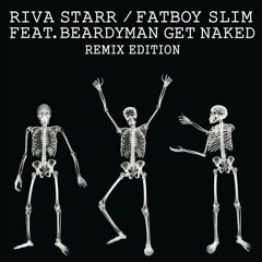 Riva Starr & Fatboy Slim ft. Beardyman - Get Naked (Alli Borem Remix) [Snatch! Records]