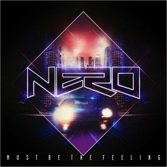 Nero - Must Be The Feeling (Flux Pavillion & Nero Remix)