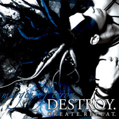 Destroy.Create.Repeat.