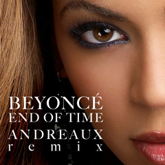 Beyoncé - End Of Time (Andreaux Remix) "Sunset over Kwa-Bulawayo"