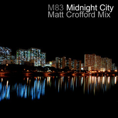 M83 - Midnight City (Matt Crofford Mix)