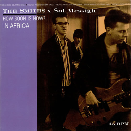 The Smiths X Sol Messiah "How Soon is Now" remix in Africa