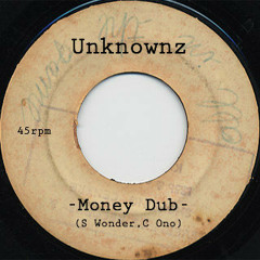 Unknownz - Money Dub (Version1)