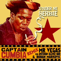 Captain Cumbia remix MR VEGAS vs BOBAN MARKOVIC & AKB [Under Mi Sensi]