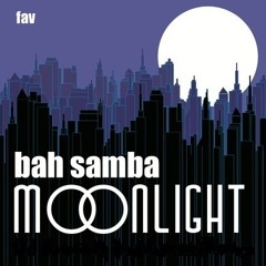 Bah Samba - Moonlight (Americanez Reprise Mix)