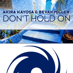Akira Kayosa & Bevan Miller - Dont Hold On (Tucandeo Remix)