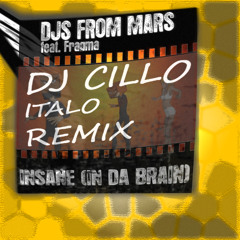 Djs From Mars feat Fragma - Insane (In Da Brain) (Dj Cillo Italo Remix)