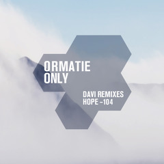 ORMATIE : Only - DAVI Remix [clip] :: Hope Recordings