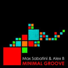 Max Sabatini & Alex B - Minimal Groove (Electromagic Duo Mix) [Out Now on Beatport]