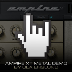 Ampire XT Metal Demo  by Ola Englund